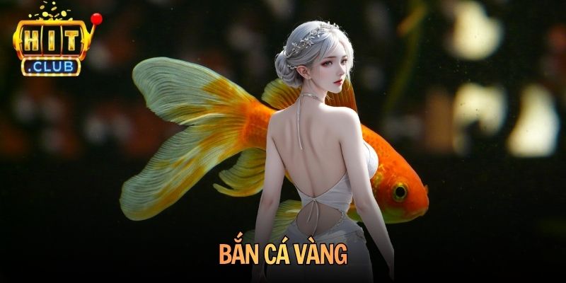 Bắn Cá Vàng Hitclub - Hành Trình Săn Thưởng Giữa Đại Dương