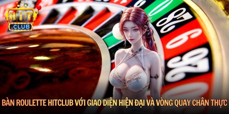 Bàn Roulette Hitclub với giao diện hiện đại và vòng quay chân thực
