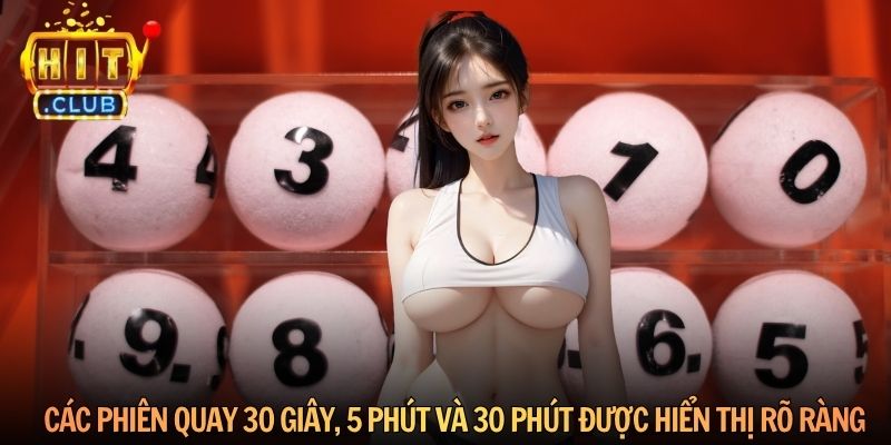 Các phiên quay 30 giây, 5 phút và 30 phút được hiển thị rõ ràng