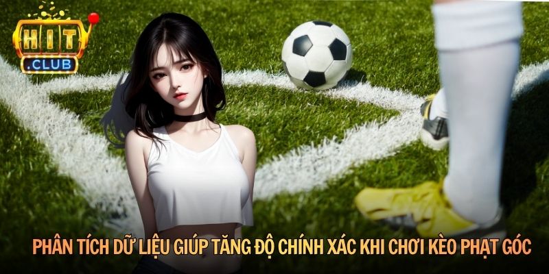 Phân tích dữ liệu giúp tăng độ chính xác khi chơi kèo phạt góc