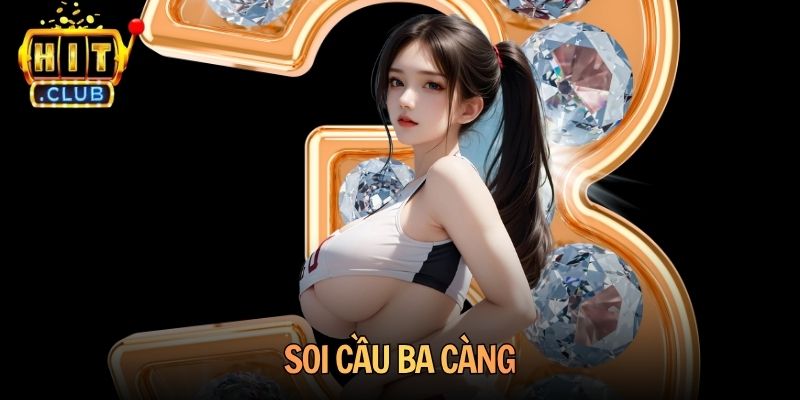 Soi Cầu Ba Càng Tại Hitclub - Phân Tích Chi Tiết 2026